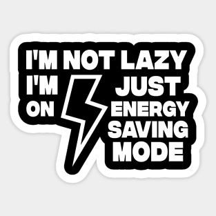 I AM NOT LAZY - Funny Sarcastic Quote - Humor Meme Sticker